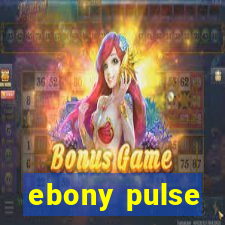 ebony pulse